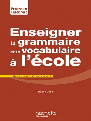 cover image of Enseigner la grammaire et le vocabulaire à l'école